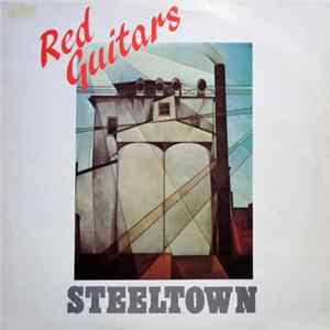 Red Guitars - Steeltown FLAC
