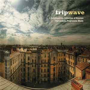 Various - TripWave: A Retrospective Collection Of Russian Psychedelic Progressive Music FLAC
