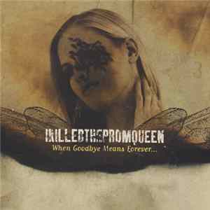 I Killed The Prom Queen - When Goodbye Means Forever... FLAC