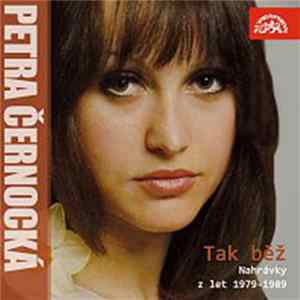 Petra Černocká - Tak Běž (Nahrávky Z Let 1979-1989) FLAC