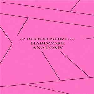 Blood Noize - Hardcore Anatomy FLAC