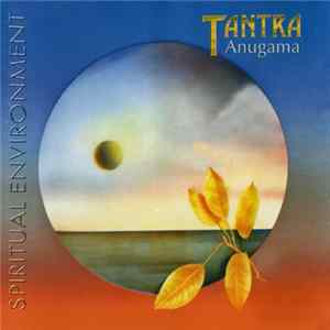 Anugama - Tantra (Spiritual Environment) FLAC