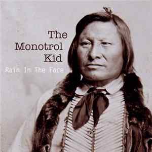 The Monotrol Kid - Rain in the Face FLAC