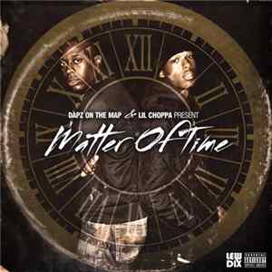 Dapz On The Map & Lil Choppa - Matter Of Time FLAC