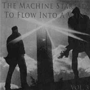 Various - The Machine Started To Flow Into A Vein (Vol. 3) - 2012 11 10 FLAC