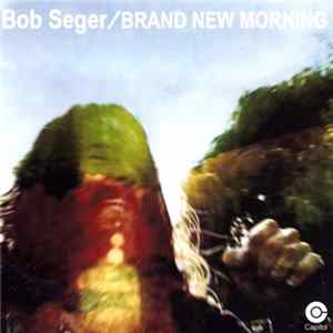 Bob Seger - Brand New Morning FLAC