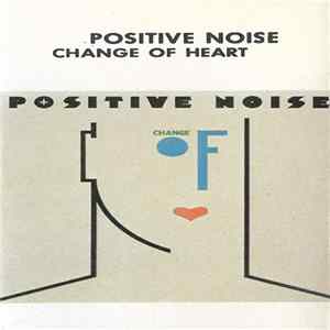 Positive Noise - Change Of Heart FLAC