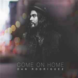 Dan Rodriguez - Come On Home FLAC