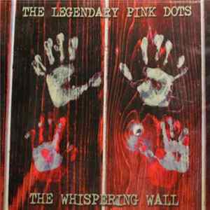 Legendary Pink Dots - The Whispering Wall FLAC