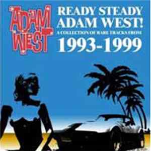 Adam West - Ready Steady Adam West! A Collection Of Rare Tracks From 1993-1999 FLAC