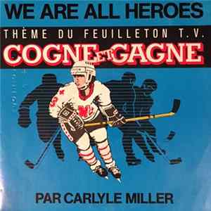 Carlyle Miller - We Are All Heroes (Cogne Et Gagne) FLAC