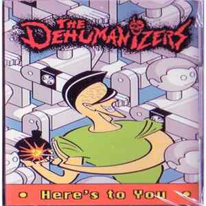 The Dehumanizers - Here's To You FLAC