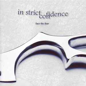 In Strict Confidence - Face The Fear FLAC