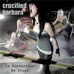 Crucified Barbara - In Distortion We Trust FLAC