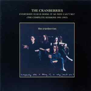 The Cranberries - Everybody Else Is Doing It So Why Can't We? (The Complete Sessions 1991-1993) FLAC