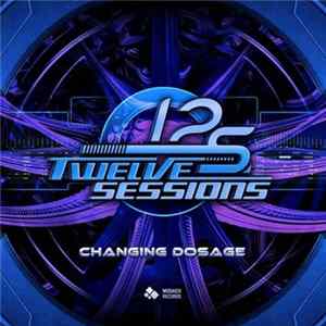 Twelve Sessions - Changing Dosage FLAC