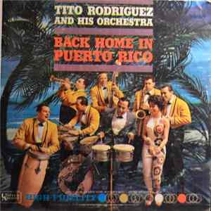Tito Rodriguez And His Orchestra - Back Home In Puerto Rico FLAC