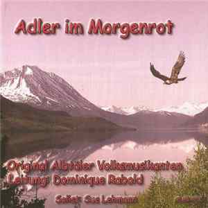 Original Albtäler Volksmusikanten Leitung: Dominique Rabold - Adler Im Morgenrot FLAC