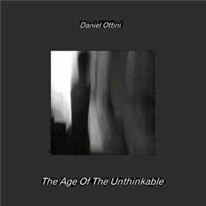 Daniel Ottini - The Age Of The Unthinkable FLAC