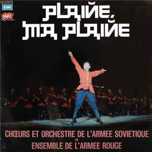 Choeurs Et Orchestre De L'Armée Sovietique Et Ensemble De L'Armée Rouge - Plaine, Ma Plaine FLAC