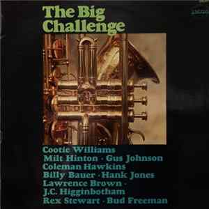 Cootie Williams, Milt Hinton, Gus Johnson, Coleman Hawkins, Billy Bauer, Hank Jones, Lawrence Brown, J.C. Higginbotham, Rex Stewart, Bud Freeman - The Big Challenge FLAC