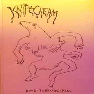 Knifecream - Bind, Torture, Kill FLAC
