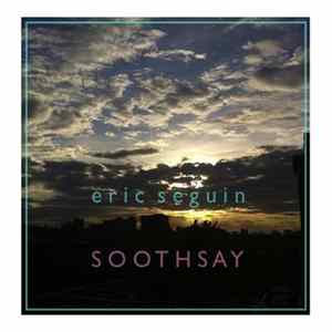 Eric Seguin - Soothsay FLAC