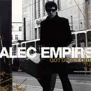 Alec Empire - Gotta Get Out! FLAC