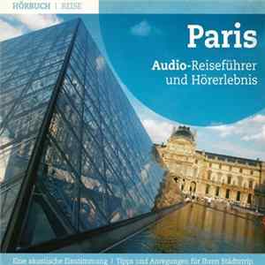 Ingrid Gloede, Henning Freiberg, Ulrike Winkelmann, Franziska Ball - Paris (Audio-Reiseführer und Hörerlebnis) FLAC