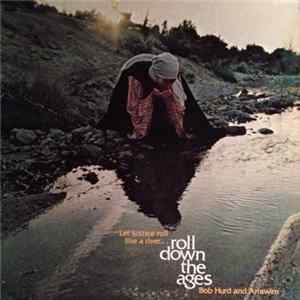Bob Hurd And Anawim - Roll Down The Ages (Let Justice Roll Like A River...) FLAC