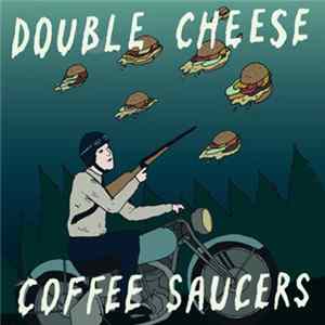 Double Cheese / Coffee Saucers - Double Cheese / Coffee Saucers FLAC