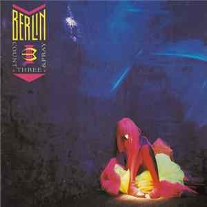 Berlin - Count Three & Pray FLAC