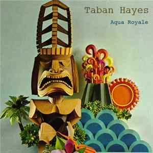 Taban Hayes - Aqua Royale FLAC