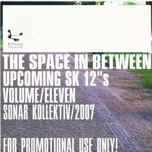 Various - The Space In Between Upcoming SK 12"s Volume Eleven FLAC