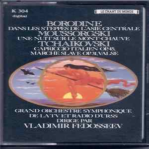 Borodine / Moussorgski / Tchaïkovski / Glinka - Grand Orchestre Symphonique de La TV Et Radio D'URSS Dirigé Par Vladimir Fedosseev - Borodine / Moussorgski / Tchaïkovski FLAC