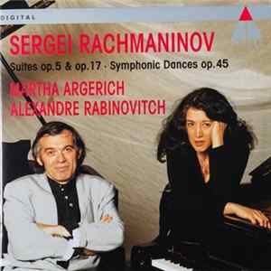 Rachmaninoff, Martha Argerich, Alexander Rabinovitch - Rachmaninoff: Suites Op. 5 & Op. 17 / Symphonic Dances Op. 45 FLAC