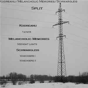 Kodreanu / Melancholic Memories / Schwargleis - Split FLAC