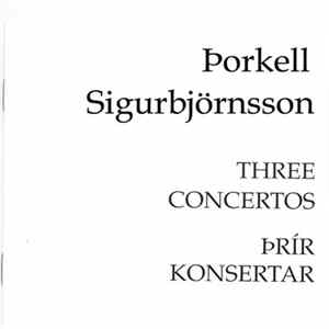 Þorkell Sigurbjörnsson - Three Concertos / Þrír Konsertar FLAC