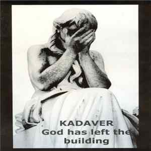 Kadaver - God Has Left The Building FLAC