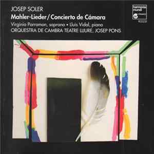 Josep Soler / Virgínia Parramon, Lluís Vidal, Orquestra De Cambra Teatre Lliure, Josep Pons - Mahler-Lieder / Concierto De Cámara FLAC