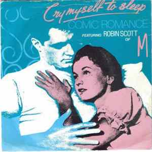 Comic Romance Featuring Robin Scott of M - Cry Myself To Sleep FLAC