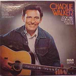 Charlie Walker - I Don't Mind Goin' Under (If It'll Get Me Over You) FLAC