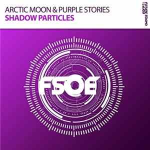 Arctic Moon & Purple Stories - Shadow Particles FLAC