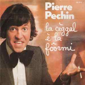 Pierre Pechin - La Cèggal È La Fôormi FLAC