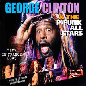 George Clinton & The P-Funk All Stars - Live In France 2005 FLAC