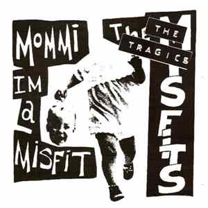 The Tragics - Mommi Im A Misfit FLAC