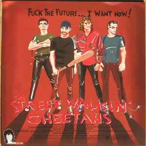 The Streetwalkin' Cheetahs - Fuck The Future...I Want Now! FLAC