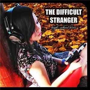 The Difficult Stranger - High School Lover FLAC