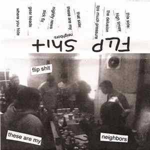 Flip Shit - These Are My Neighbors FLAC