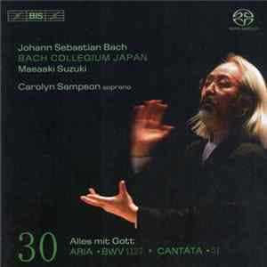 Johann Sebastian Bach, Bach Collegium Japan, Masaaki Suzuki, Carolyn Sampson - Cantatas 30: Aria ►BWV 1127 ♦ Cantata ►51 (Alles Mit Got ) FLAC